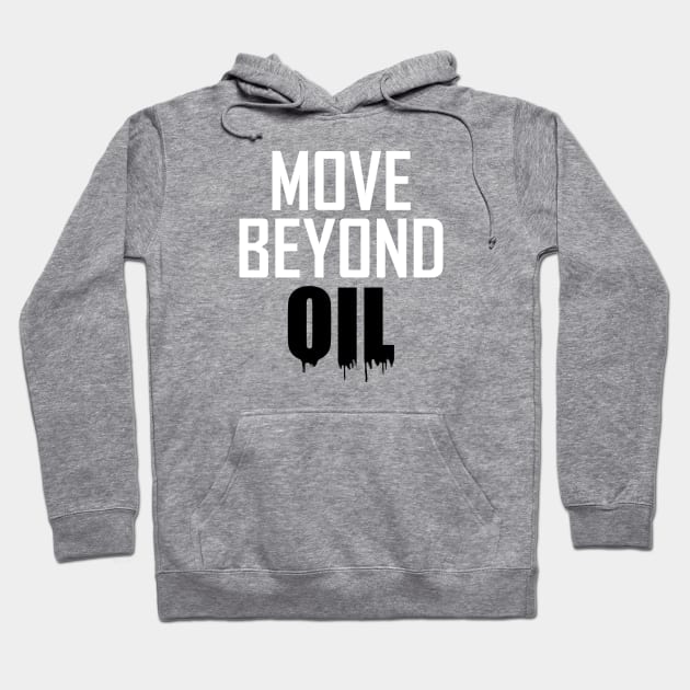 Move Beyond Oil Hoodie by esskay1000